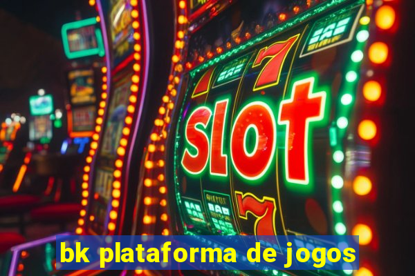 bk plataforma de jogos